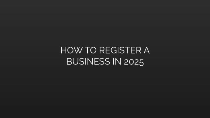Featured Image for HOW TO REGISTER A
BUSINESS IN 2025