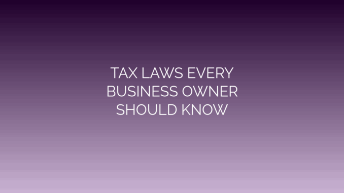 Featured Image for TAX LAWS EVERY
BUSINESS OWNER
SHOULD KNOW