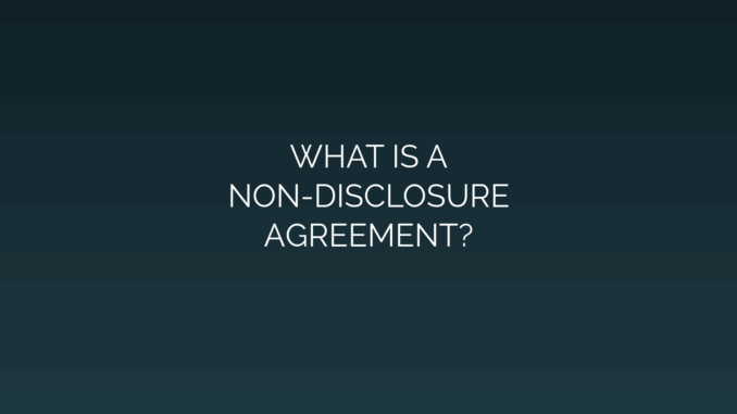 Featured Image for WHAT IS A
NON-DISCLOSURE
AGREEMENT?