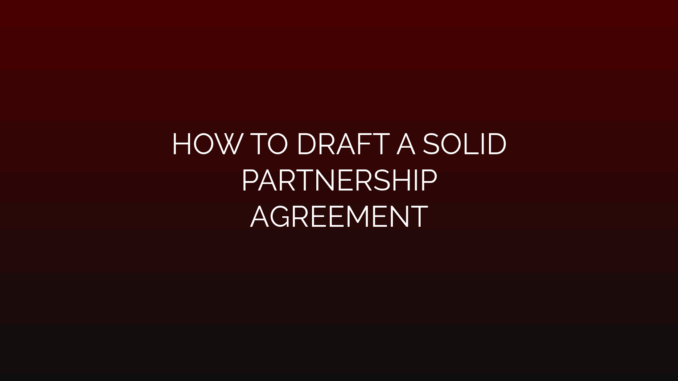 Featured Image for HOW TO DRAFT A SOLID
PARTNERSHIP
AGREEMENT