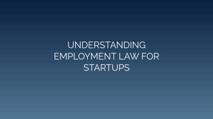 Featured Image for UNDERSTANDING
EMPLOYMENT LAW FOR
STARTUPS